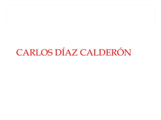 CARLOS DÍAZ CALDERÓN 