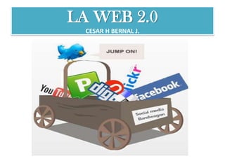 LA WEB 2.0CESAR H BERNAL J. 