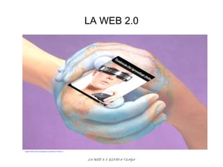LA WEB 2.0 LA WEB 2.0 GLORIA ISAZA Imagen tomada  de http://www.google.com.co/imgres?q=LA+WEB+2.O 