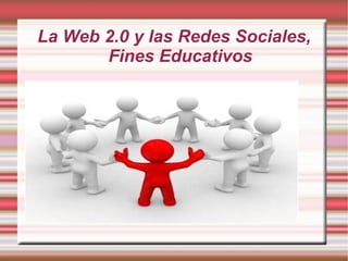 La Web 2.0 y las Redes Sociales, Fines Educativos 