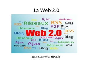 La Web 2.0 Lenin Guarate C.I 18991227 