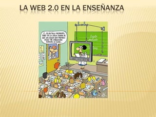 LA WEB 2.0 EN LA ENSEÑANZA
 
