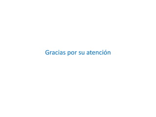 Gracias por su atención
 