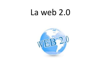 La web 2.0

 
