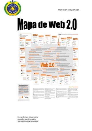 PROMOCION EXCELSIOR 2014

Hernan Enrique Sotelo Sotelo
Alvaro Enrique Murcia Diaz
TECNOLOGIA E INFORMATICA

 