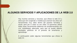 ALGUNOS SERVICIOS Y APLICACIONES DE LA WEB 2.0 
Hmuriirurqufrwb2.0 rquirurgidmdidqu rrmimuidrdprfrmi iprpri.Siqurmuiir drrmidbmdmpmr umdgdudprqupudbrrudpiiprd prdij. 
Aiuigurrmiqufr wb2.0.  