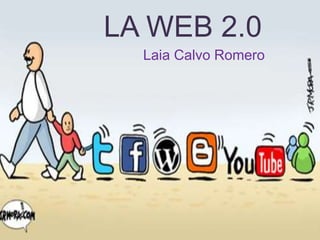 LA WEB 2.0 
Laia Calvo Romero 
 