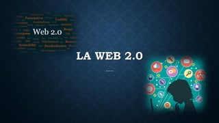 LA WEB 2.0
….
 