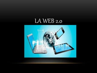 LA WEB 2.0
 