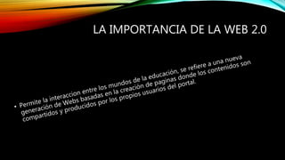 LA IMPORTANCIA DE LA WEB 2.0
 