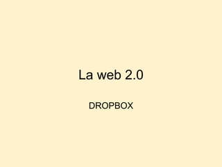 La web 2.0 DROPBOX 