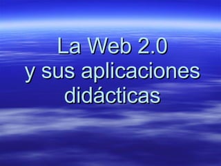La Web 2.0 y sus aplicaciones didácticas 