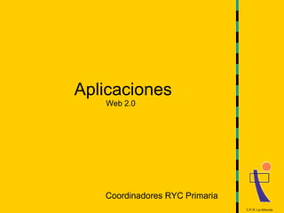 Aplicaciones Web 2.0 Coordinadores RYC Primaria C.P.R. La Almunia 