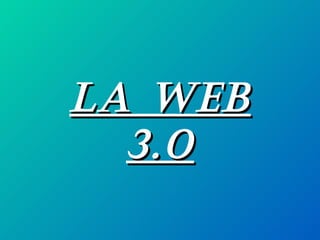 LA WEB
  3.0
 