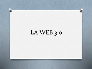 LA WEB 3.0
 