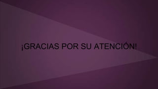 ¡GRACIAS POR SU ATENCIÓN!
 