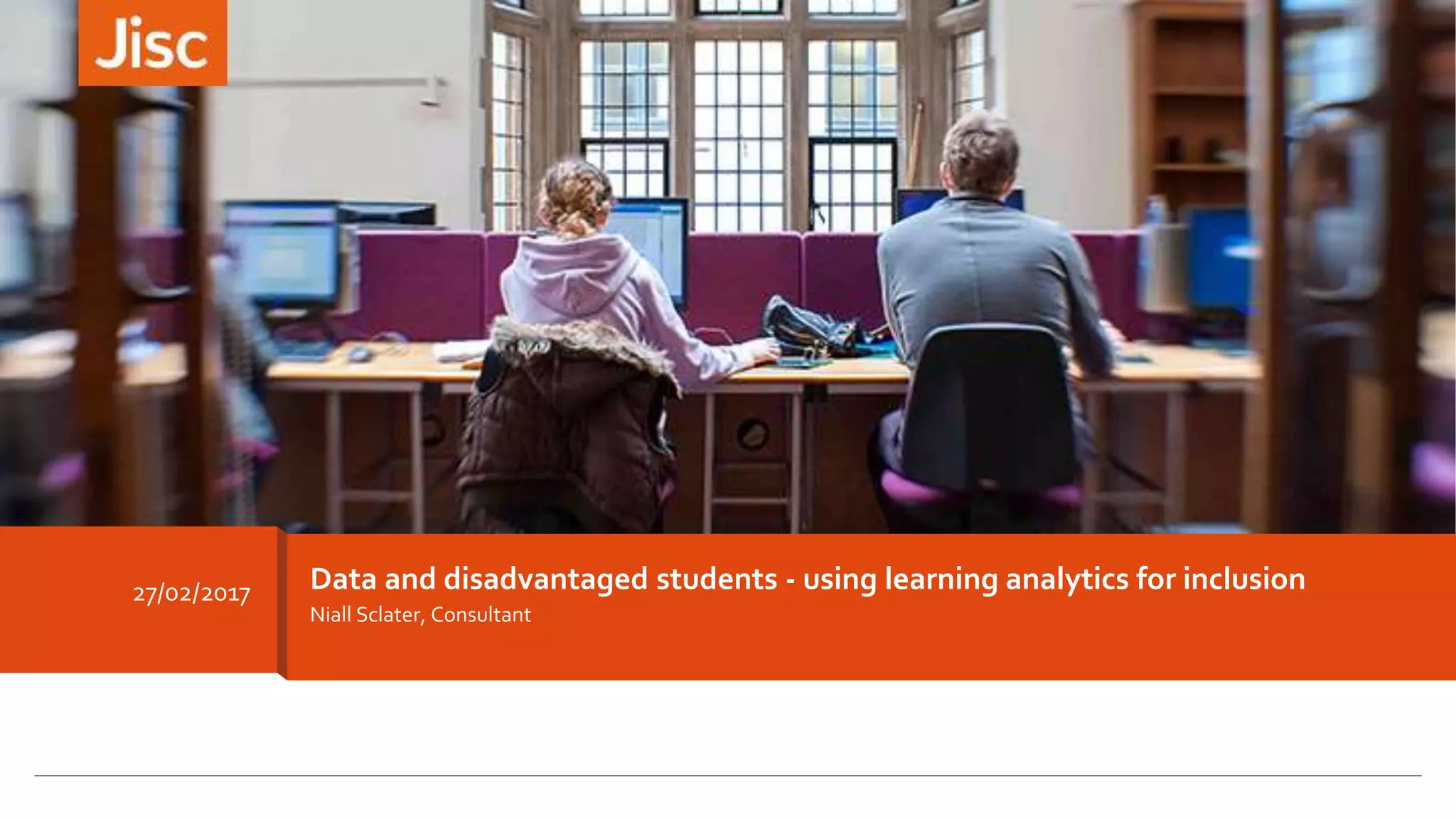 Niall Sclater, Consultant
Data and disadvantaged students - using learning analytics for inclusion27/02/2017
 