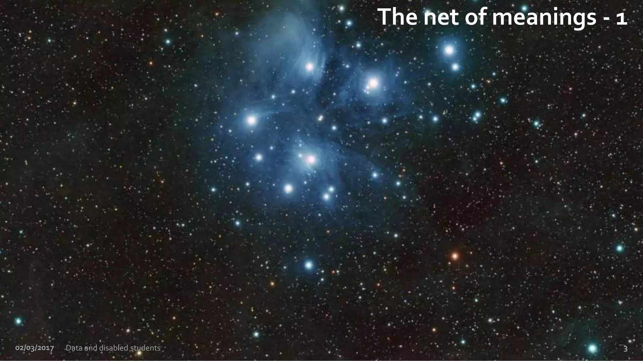 The net of meanings - 1
02/03/2017 Data and disabled students 3
 