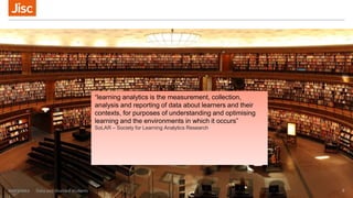 “learning analytics is the measurement, collection,
analysis and reporting of data about learners and their
contexts, for purposes of understanding and optimising
learning and the environments in which it occurs”
SoLAR – Society for Learning Analytics Research
02/03/2017 Data and disabled students 6
 