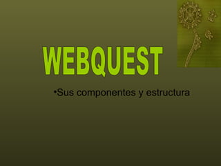 WEBQUEST ,[object Object]