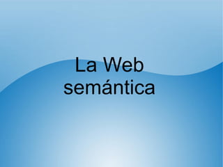La Web semántica 