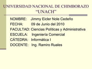 UNIVERSIDAD NACIONAL DE CHIMBORAZO  “UNACH” ,[object Object],[object Object],[object Object],[object Object],[object Object],[object Object]