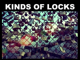 KINDS OF LOCKS
 