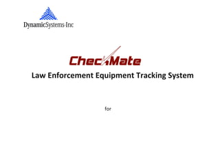 Law Enforcement Equipment Tracking System


                  for
 