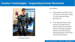 Creation Technologies - Augmenting Human Movement
Possibilities:
● (See image to the left) A “skin”
can be put on the face...