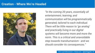 Creation - Where We’re Headed
“In the coming 20 years, essentially all
entertainment, learning, and
communication will be ...