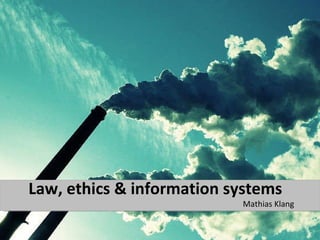Law, ethics & information systems ,[object Object]