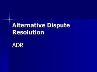 Alternative Dispute Resolution ADR 