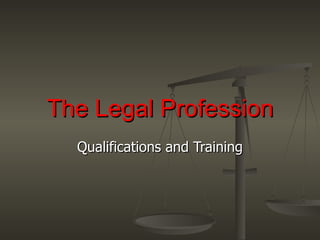 The Legal Profession Qualifications and Training 