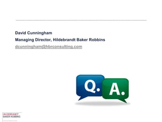 David Cunningham
Managing Director, Hildebrandt Baker Robbins
dcunningham@hbrconsulting.com
 