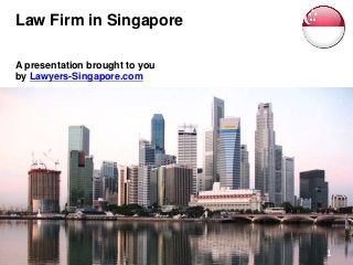 Law Firm in Singapore
A presentation brought to you
by Lawyers-Singapore.com
1
 