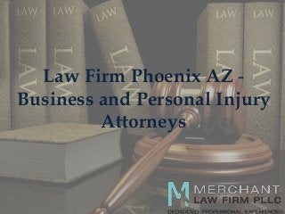 Law Firm Phoenix AZ Business and Personal Injury
Attorneys

 