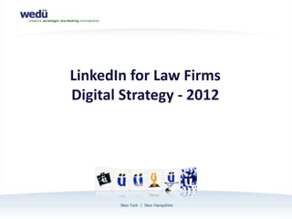 PNC Bank
LinkedIn for Law Firms
Digital Strategy - 2012
 