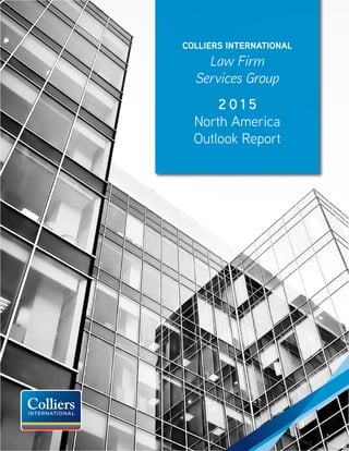 Colliers International
Law Firm
Services Group
2 0 1 5
North America
Outlook Report
 