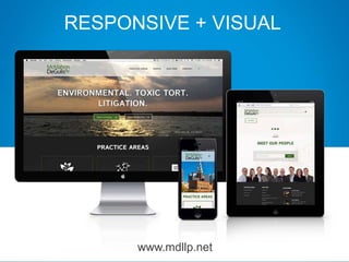 RESPONSIVE + VISUAL
www.mdllp.net
 
