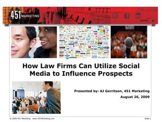 [object Object],[object Object],How Law Firms Can Utilize Social Media to Influence Prospects 