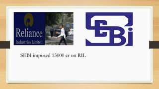 SEBI imposed 13000 cr on RIL
 