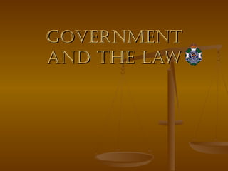 government
and the law
 
