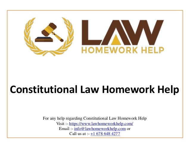 Constitutional Law Homework Help
For any help regarding Constitutional Law Homework Help
Visit :- https://www.lawhomeworkhelp.com/
Email :- info@lawhomeworkhelp.com or
Call us at :- +1 678 648 4277
 
