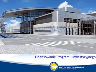 Finansowanie Programu Inwestycyjnego
 