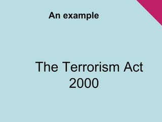 An example	The Terrorism Act 2000