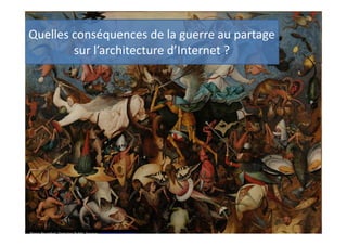 Quelles conséquences de la guerre au partage
sur l’architecture d’Internet ?

 