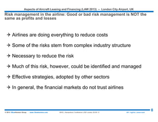 Aspects of Aircraft Leasing and Financing (LAW 2015) – London City Airport, UK
8© 2015 1BlueHorizon Group - www.1bluehorizon.com All rights reserved1BHG | Aeropodium Conference LAW London 26.06.15
3. SPV 1 will then enter into
an Ijarah arrangement with the airline in
which SPV 1 will execute a lease agreement
with the airline to lease back the aircraft to
the airline and the airline will pay lease
rentals to SPV 1. The lease rentals will be
equivalent to the principal and interest on
the ‘loan’ obtained by the airline from Islamic
financiers to purchase the aircraft.
4. In order to finance the purchase of the
beneficial interest in the aircraft, SPV 1 can
enter into a Mudharabah arrangement with
another special purpose vehicle ("SPV 2").
Under the Mudharabah arrangement, SPV 1
and SPV 2 can agree to share the profits
derived from the purchase and leaseback of
the aircraft at certain agreed ratios.
Essentially, the profits to be shared will be
the “interest” portion of the “loan” extended
to the airline from the Islamic financiers to
purchase the aircraft.
5. SPV 2 will then enter into an investment
agency agreement with the Islamic
financiers wherein the Islamic financiers will
appoint SPV 2 as the investment agent in
the Mudharabah arrangement.
SPV 1 SPV 2
Islamic
Financiers
Mudharabah
Arrangement
Dividends
Investment
Agency
Agreement
Dividends
Airline
Manufacturer
Lease rentals
Sell That illustration of the aircraft transaction may be
described as follows:
1. The airline will normally enter into a sale and
purchase agreement with the manufacturer for the
purchase of a new aircraft at an agreed purchase
price (the "Purchase Price").
2. The airline will then enter into a lessor purchase
agreement with a special purpose vehicle for the
purposes of the financing structure (‘SPV 1’).
Under such lessor purchase agreement, the airline
will transfer the beneficial interest in the aircraft to
SPV 1 for an amount which is equivalent to the
Purchase Price.
Source: © 1BlueHorizon Group Research
ABOUT ISLAMIC AIRCRAFT FINANCING
Shariah principles are the cornerstone of Islamic finance practices and
using Islamic finance techniques for aircraft is a natural move
 