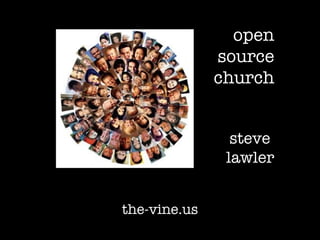 the-vine.us open source church steve  lawler 