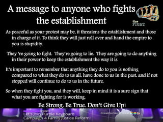 A message to anyone who fights
the establishment
As peaceful as your protest may be, it threatens the establishment and th...