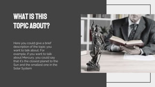 WHATISTHIS
TOPICABOUT?
Here you could give a brief
description of the topic you
want to talk about. For
example, if you want to talk
about Mercury, you could say
that it’s the closest planet to the
Sun and the smallest one in the
Solar System
 